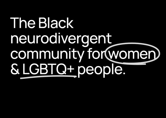 The Black neurodivergent community for women & LGBTQ+ people. 